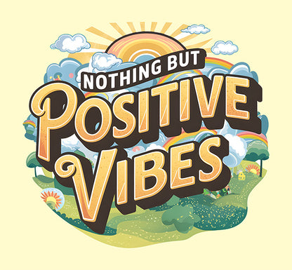 Nothing But Positive Vibes