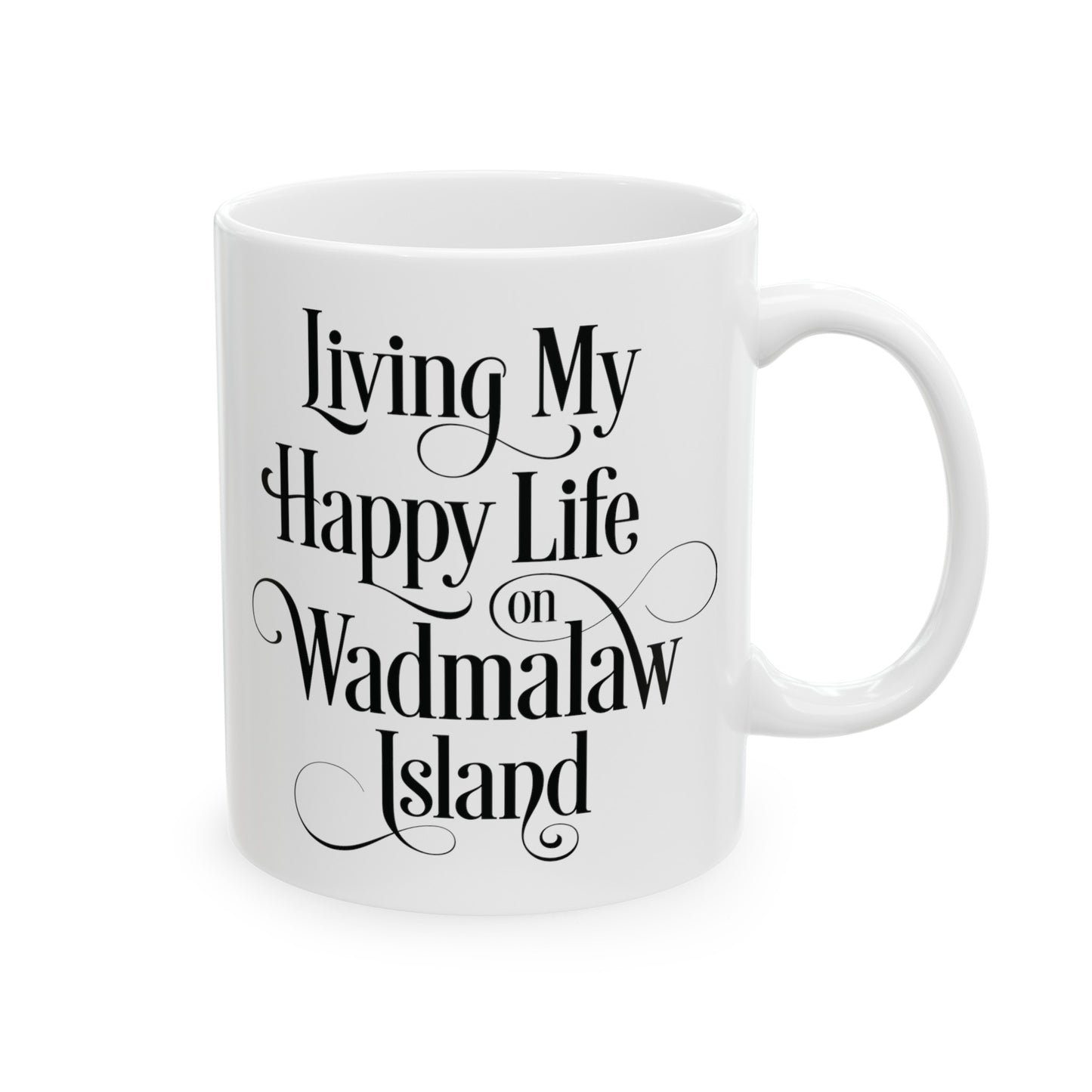 Wadmalaw Island - Happy Life Ceramic Mug, (11oz, 15oz)
