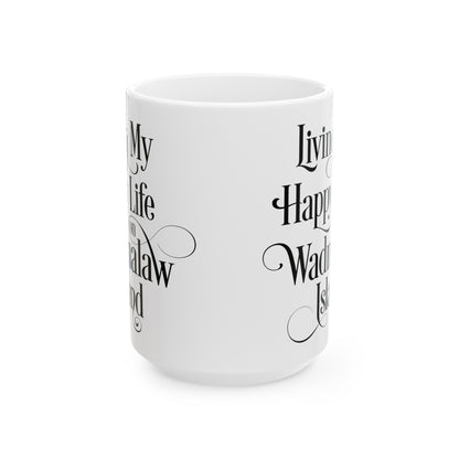 Wadmalaw Island - Happy Life Ceramic Mug, (11oz, 15oz)