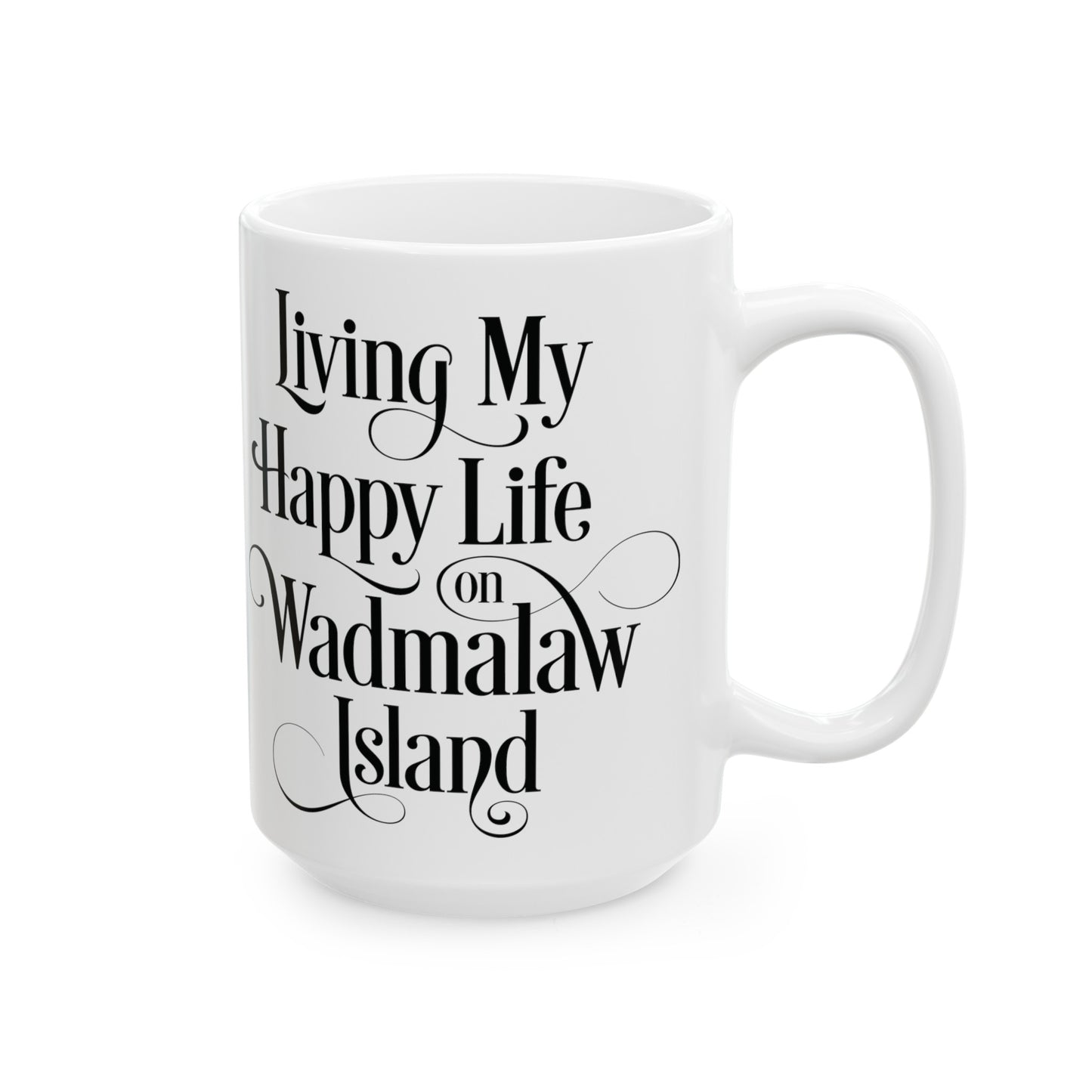 Wadmalaw Island - Happy Life Ceramic Mug, (11oz, 15oz)