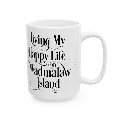 Wadmalaw Island - Happy Life Ceramic Mug, (11oz, 15oz)