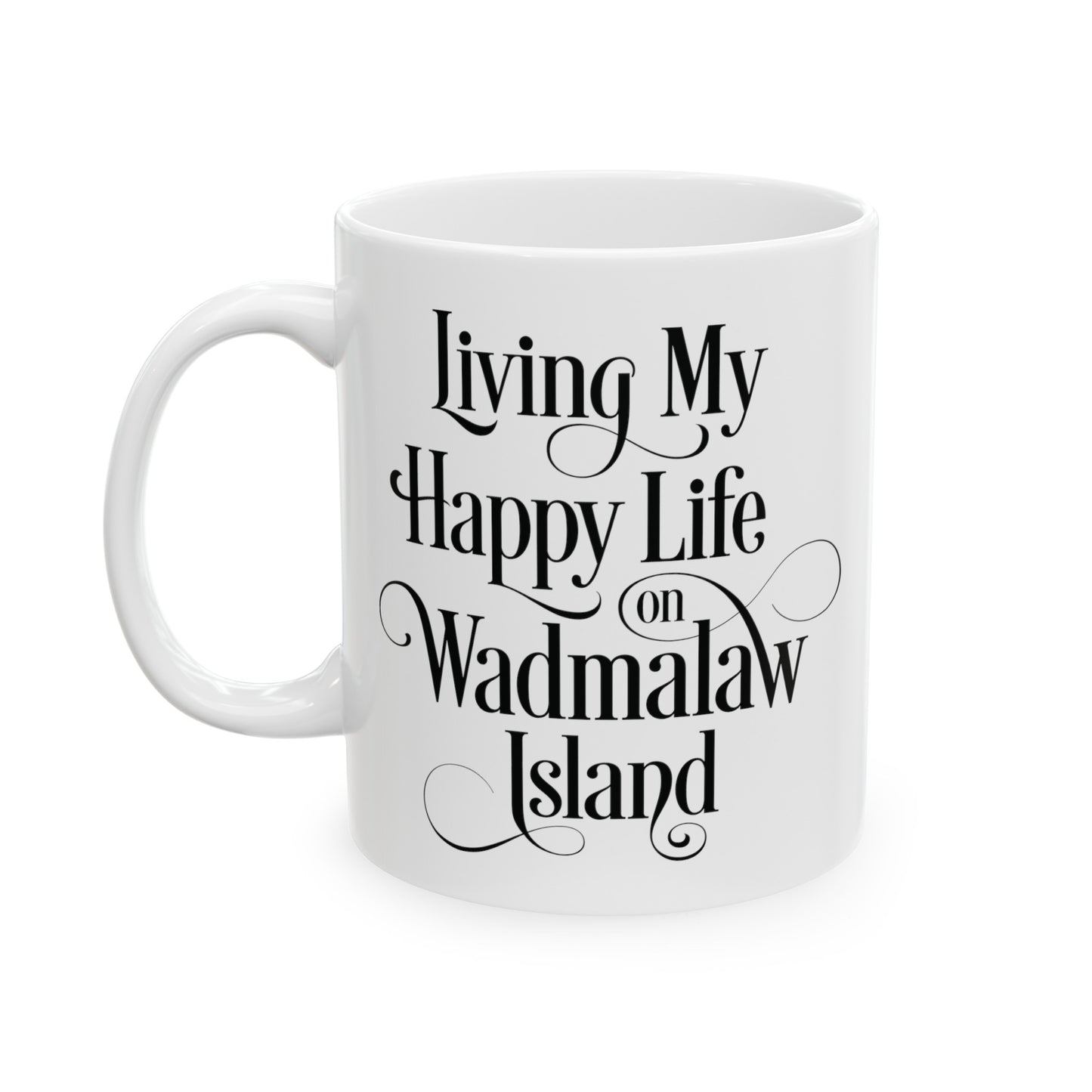 Wadmalaw Island - Happy Life Ceramic Mug, (11oz, 15oz)