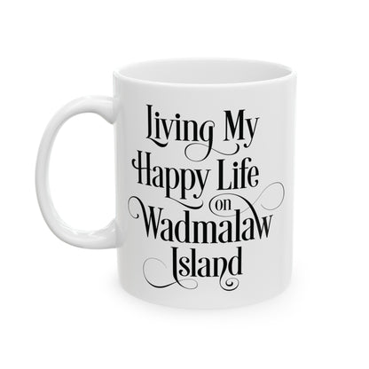 Wadmalaw Island - Happy Life Ceramic Mug, (11oz, 15oz)