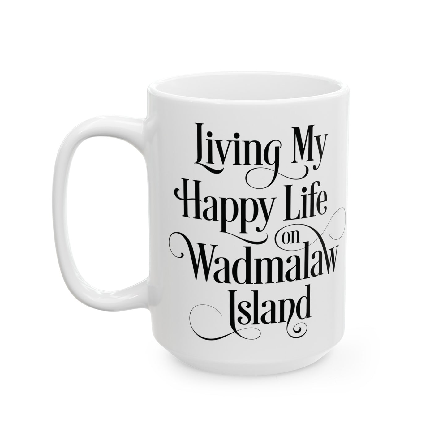 Wadmalaw Island - Happy Life Ceramic Mug, (11oz, 15oz)
