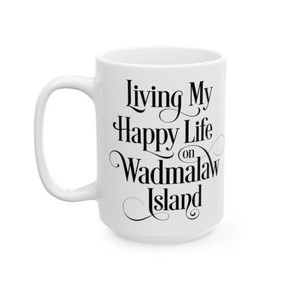 Wadmalaw Island - Happy Life Ceramic Mug, (11oz, 15oz)