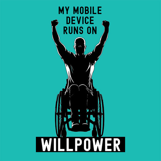 My Mobile Device Runs On Willpower - Male